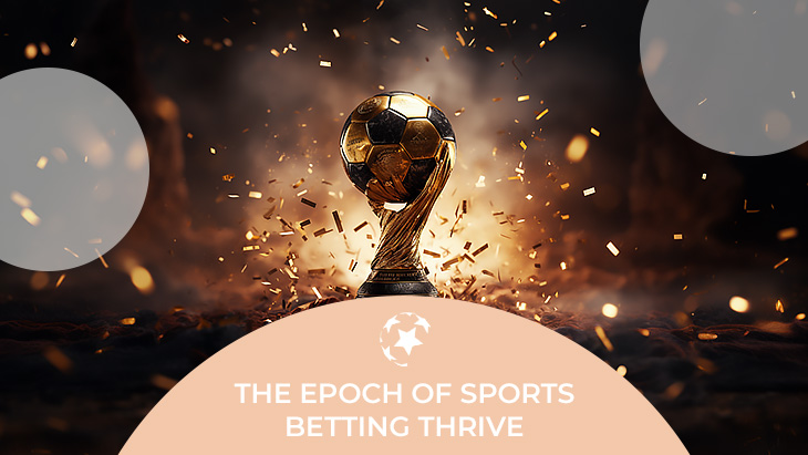 The Epoch of Sports Betting Thrive